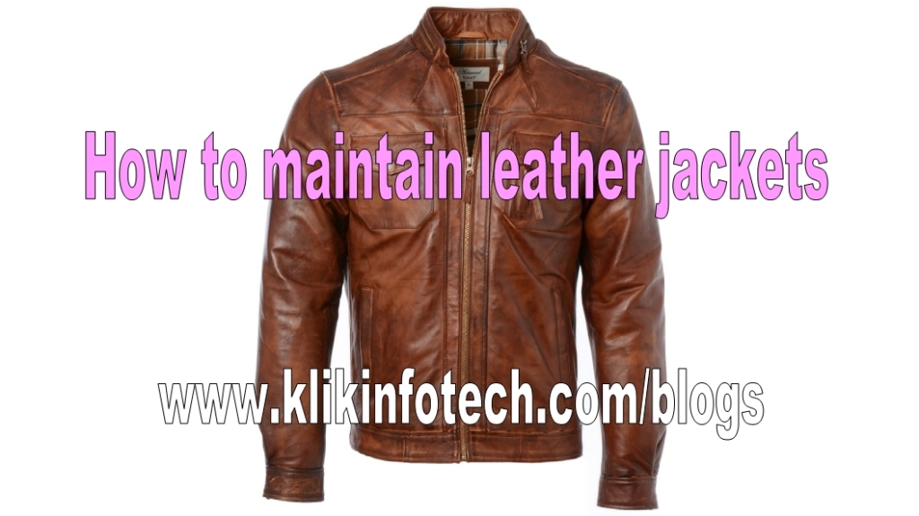 How to maintain leather jackets – klik infotech